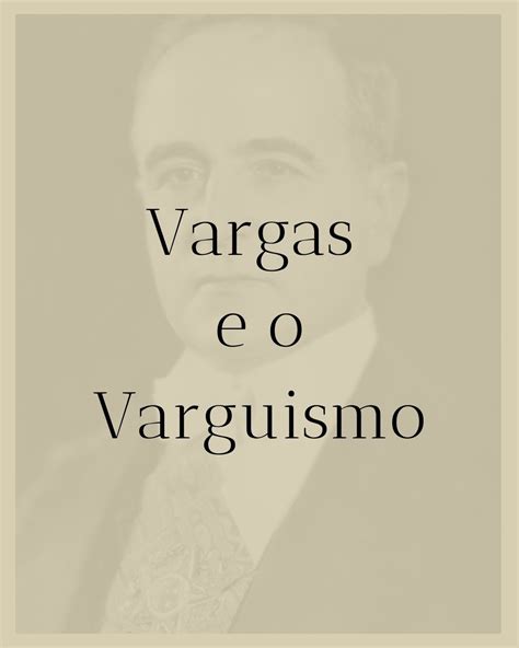 Vargas e o Varguismo Explorando a Trajetória e o Legado de Getúlio