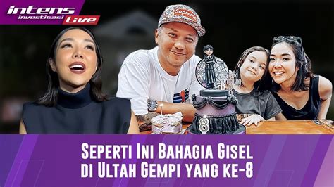 Live Ungkapan Hati Gisela Anastasia Di Ulang Tahun Gempi Ke Youtube