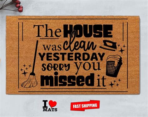 The House Was Clean Yesterday Sorry You Missed Doormat Customize