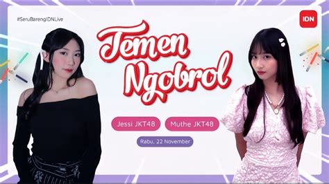 IDN LIVE TEMEN NGOBROL Ft Jessi JKT48 Muthe JKT48 22 11 2023 YouTube