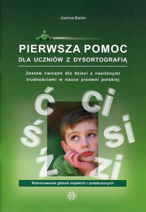 PIERWSZA POMOC DLA UCZNIÓW Z DYSORTOGRAFIĄ GŁOSKI MIĘKKIE I ZMIĘKCZONE