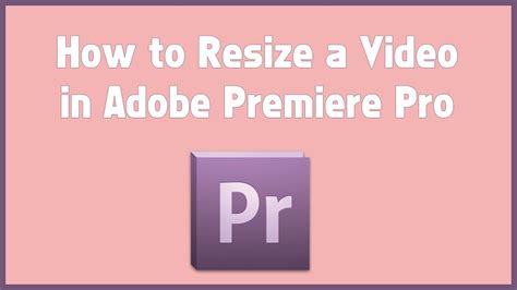 How To Resize A Video In Adobe Premiere Pro YouTube