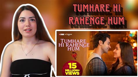 Tumhare Hi Rahenge Hum Reaction Stree 2 Shraddha Kapoor Rajkummar