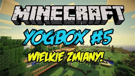 Minecraft Yogbox Wielkie Zmiany Youtube