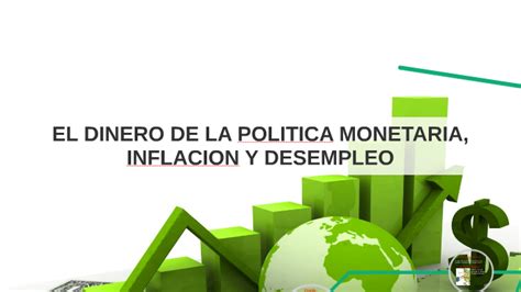 El Dinero De La Politica Monetaria Inflacion Y Desempleo By Yudeth Lozano