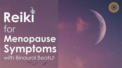 Reiki Energy For PERIMENOPAUSE And MENOPAUSE SYMPTOMS W Binaural Beats