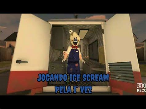 JOGANDO ICE SCREAM PELA 1 VEZ YouTube