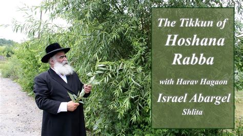 The Tikkun Of Hoshana Rabba With Harav HaGaon Israel Abargel Shlit A