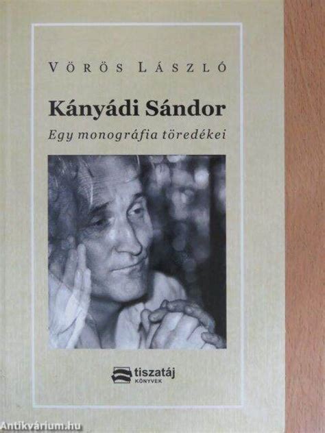 Vörös László Kányádi Sándor Tiszatáj Alapítvány 2009 Antikvariumhu