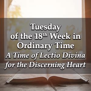 Tuesday Of The Eighteenth Week In Ordinary Time A Time Of Lectio