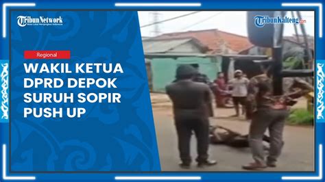 Viral Wakil Ketua Dprd Depok Suruh Sopir Truk Push Up Berguling Di