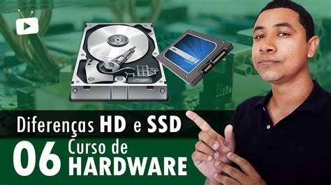 Curso De Hardware Qual A Diferen A Entre Um Hd E Um Ssd Youtube