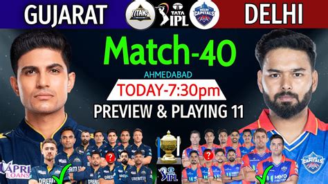 IPL 2024 Match 40 Gujarat Vs Delhi Details Playing 11 GT Vs DC