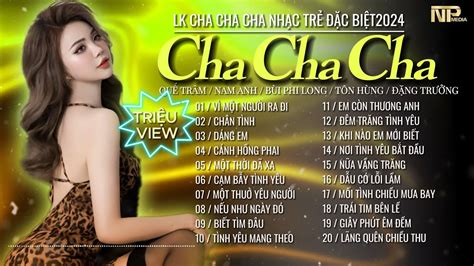 Album Cha Cha Cha Rumba Nhạc Trẻ Triệu View Vì Một Người Ra Đi Nhạc Trẻ 8x 9x Hot Gây Nghiện