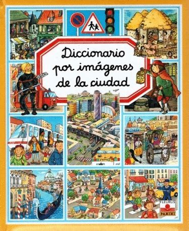 Diccionario Por Imagenes De La Ciudad Librer A Le N