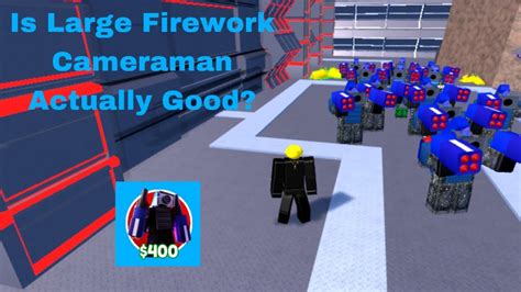 Is Large Firework Cameraman Actually Good Toilet Tower Defense YouTube