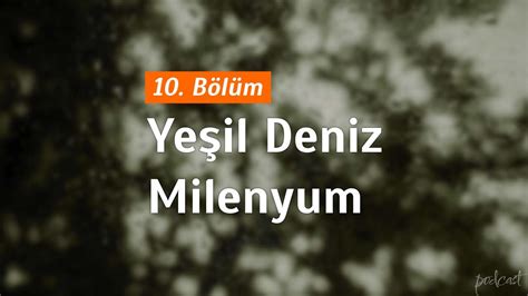 Podcast Ye Il Deniz Milenyum B L M Hd Podcast Youtube