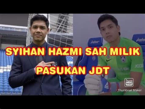 Sah Syihan Hazmi Milik Jdt Youtube