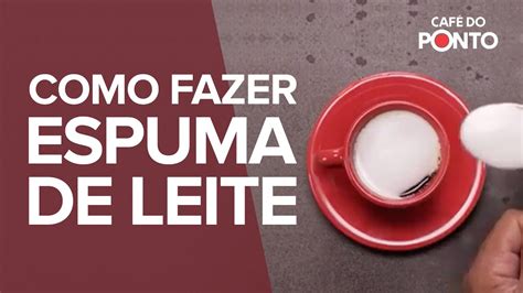 Como fazer Espuma de Leite Café do Ponto YouTube