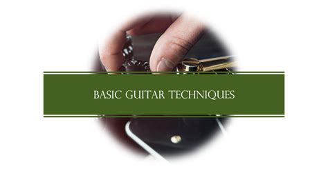 Basic Guitar Techniques for Novice Musicians - Breakthrough Guitar ...