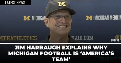 Jim Harbaugh Explains Why Michigan Football Is Americas Team