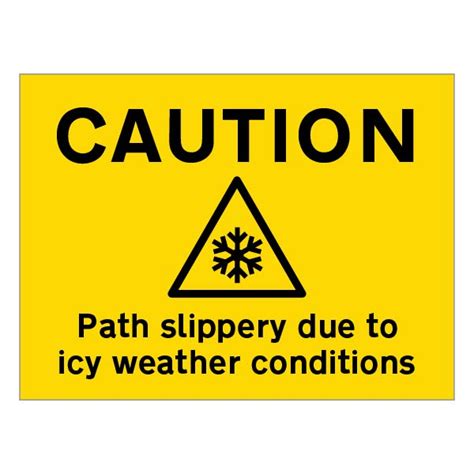 Caution Path Slippery Due To Icy Weather Conditions Winter Safety Signs Safety Signs