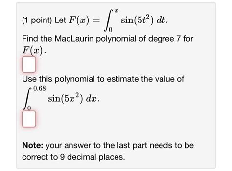 Solved 1 Point Let F X ∫0xsin 5t2 Dt Find The Maclaurin