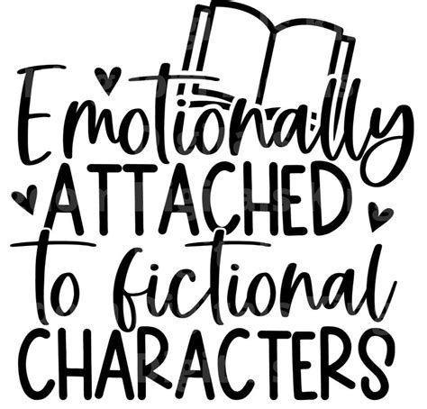 Emotionally Attached To Fictional Characters Svg Cut File In