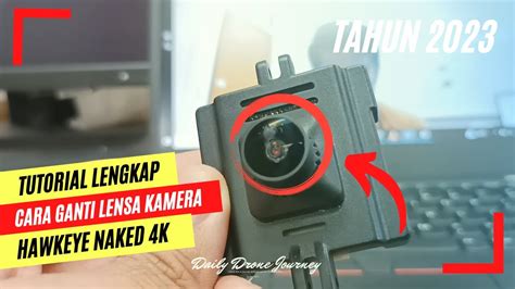 Tutorial Lengkap Cara Ganti Kamera Hawkeye Naked K Dengan Mudah Youtube