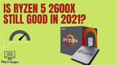 Is Ryzen 5 2600x Still Good In 2023