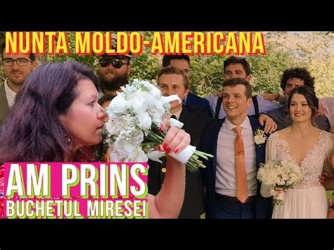 Nunta Moldo Americana Am Prins Buchetul Miresei Youtube