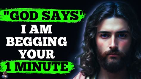 God Says I Am Begging Your Minute God Message For You Free Ai