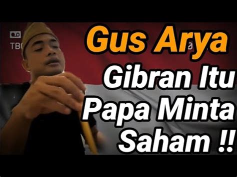 Gibran Papa Minta Saham Gus Arya Politik 2024 Calon Presiden Dan