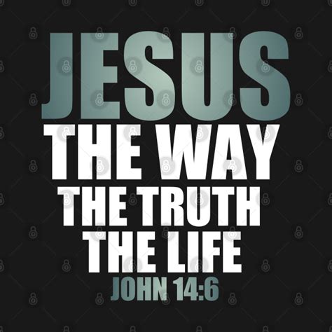 John 14 6 Bible Verse Jesus The Way The Truth The Life Christian Jesus Is The Way The Truth