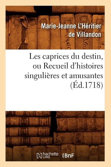 Litterature Les Caprices Du Destin Ou Recueil d Histoires Singulières