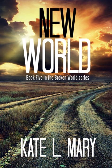 New World (Broken World, #5) by Kate L. Mary | Goodreads