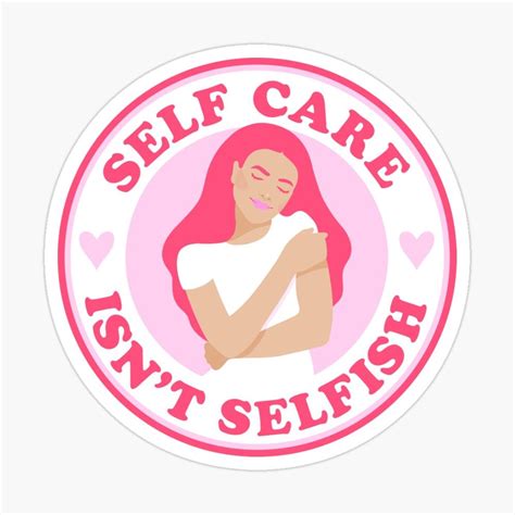 Self Care Isnt Selfish Pink Sticker For Sale By Prismatic Paper Co