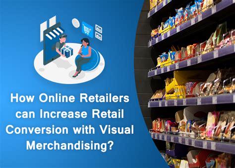 How Online Retailers Can Increase Retail Conversion With Visual