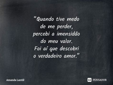 Quando Tive Medo De Me Perder Amanda Lantiê Pensador