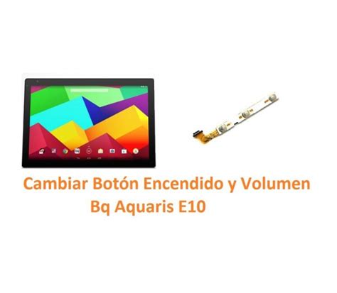 Cambiar Botón Encendido y Volumen Bq Aquaris E10 Arreglo de Tablet