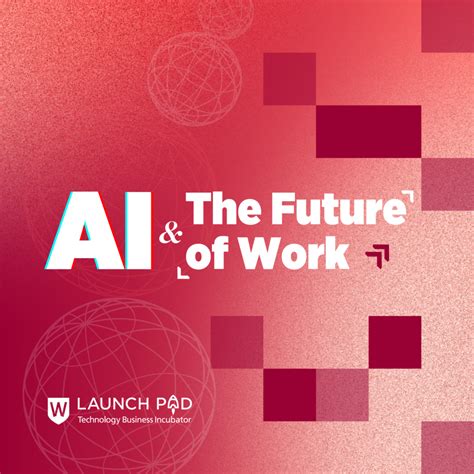 Ai And The Future Of Work Launch Pad