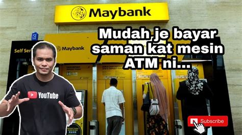 Cara Bayar Saman Trafik Di Mesin Atm Maybank Youtube