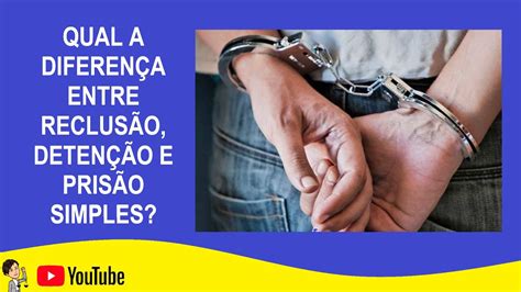 Diferença Detenção E Reclusão Braincp