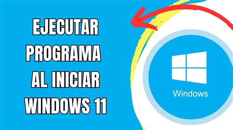 Como Hacer Que Un Programa Se Ejecute Al Iniciar Windows Youtube