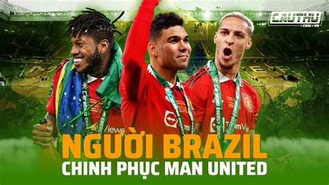 Người Brazil chinh phục MU Điệu samba không còn lạc nhịp ở Old