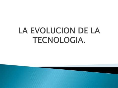 Ppt La Evolucion De La Tecnologia Powerpoint Presentation Free