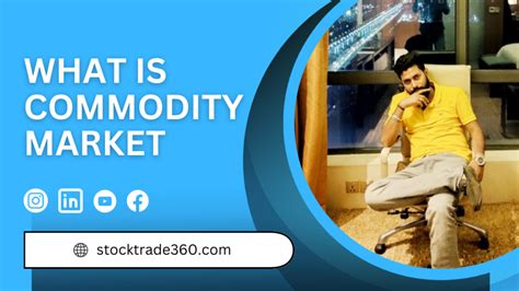 Understanding The Commodity Market A Comprehensive Guide Stock Trade