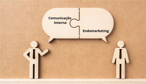 Endomarketing X Comunicação Interna Qual A Diferença