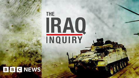 Key Moments Of The Chilcot Inquiry Into 2003 Iraq War Bbc News