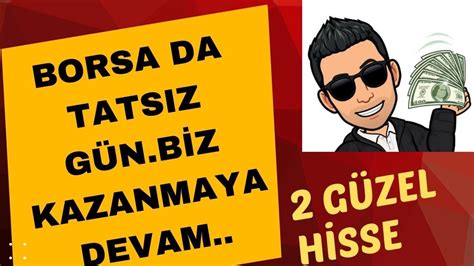 BORSA DA TATSIZ GÜN BİZ KAZANMAYA DEVAM YouTube